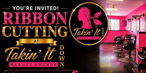 Ribbon Cutting at Takin\u2019 It Down Beauty Lounge 