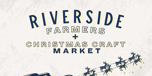 Riverside Farmers + Christmas Craft Market