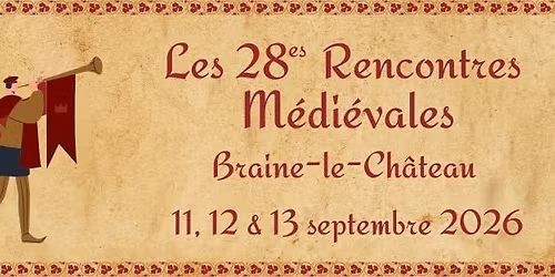 28\u00e8me Rencontres M\u00e9di\u00e9vales de Braine-le-Ch\u00e2teau - 11, 12 et 13 septembre 2026