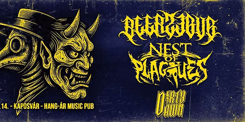 Beerzebub x Nest of Plagues, vend\u00e9g: Dirty Dawn \/\/ Kaposv\u00e1r, Hang-\u00c1r Music Pub