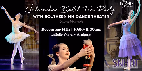 Nutcracker Ballet Tea Party with SNHDT (LaBelle Winery - Amherst, NH)