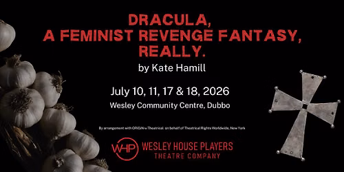 Wesley House Players presents "Dracula, A Feminist Revenge Fantasy, Really"