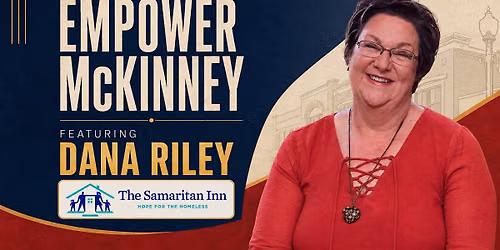 Empower McKinney Presents:  Dana Riley of Samaritan Inn