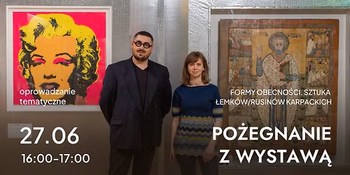 OPROWADZANIE | O kulisach powstawania wystawy \u201eFormy obecno\u015bci. Sztuka \u0141emk\u00f3w\/Rusin\u00f3w Karpackich\u201d