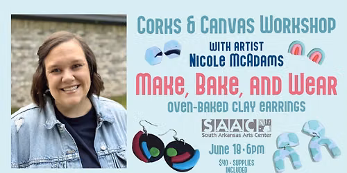 \u201cMake, Bake, and Wear\u201d Oven-baked Clay Earrings with artists Nicole McAdams\u2022 June 18, 6pm