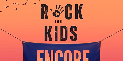 Rock for Kids 2026-Encore Show!!