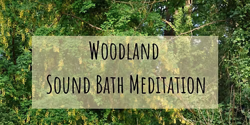 July Woodland Sound Bath Meditation