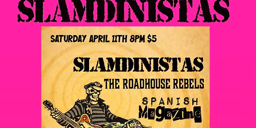 SLAMDINISTAS hit the Old Towne Pub, Pasadena, CA with The Roadhouse Rebels and Spanish Magazine!!!!