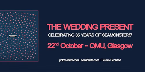 The Wedding Present | QMU
