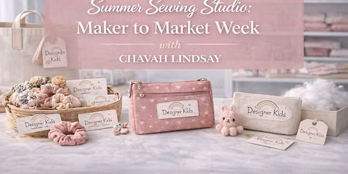 Summer Sewing Studio: Maker to Market Week