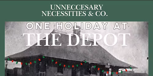 Unnecessary Necessities & Co. \u201cOne Day at The Depot \u201cMark your calendars
