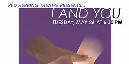 Red Herring Theatre Presents "I and You"