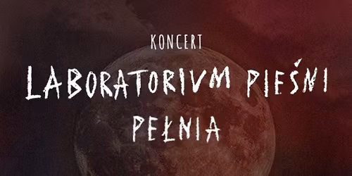Pozna\u0144: Laboratorium Pie\u015bni "Pe\u0142nia"