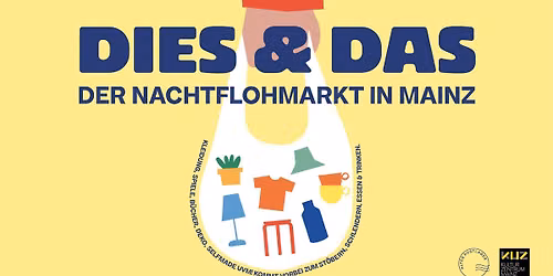 DIES & DAS Der Nachtflohmarkt in Mainz | KUZ Kulturzentrum | Mainz