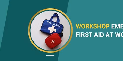 Workshop: Emergency First Aid at Work 
