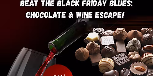 Beat the Black Friday Blues: Chocolate & Wine Tasting Class!
