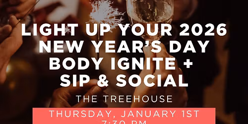 Light Up Your 2026 \ud83d\udd25 New Year\u2019s Day Body Ignite + Sip & Social!