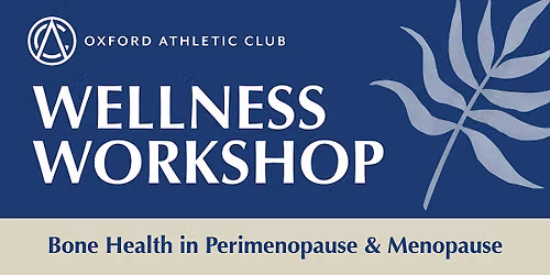 Wellness Workshop: Bone Health in Perimenopause & Menopause