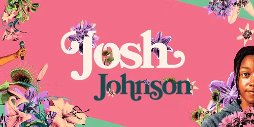 Josh Johnson: The Flowers Tour
