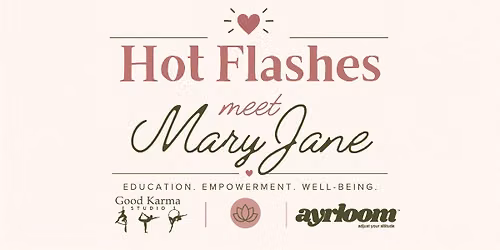 Hot Flashes Meet Mary Jane