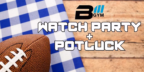 B3 Gym Watch Party + Potluck
