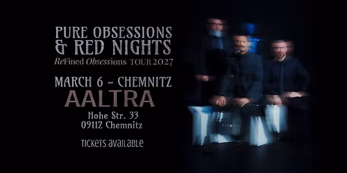 Pure Obsessions & Red Nights \/\/\/ Aaltra - CHEMNITZ