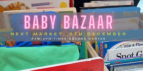 Baby Bazaar Times Square - 6th December, Saturday