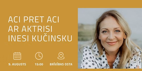 Aci pret aci ar aktrisi Inesi Ku\u010dinsku