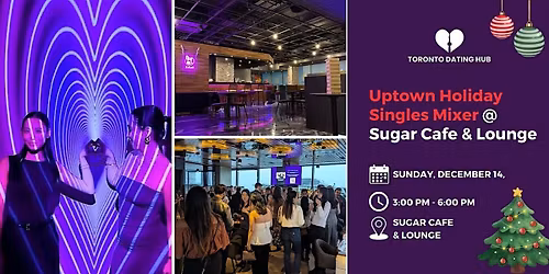 Toronto Dating Hub: Uptown Holiday Singles Mixer @ Sugar Cafe & Lounge