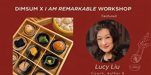 DIMSUM X I AM REMARKABLE  WOMEN'S EMPOWERMENT WORKSHOP + DINING + NETWORK