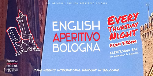 ENGLISH APERITIVO BOLOGNA - International Meet-up - Every Thursday night!