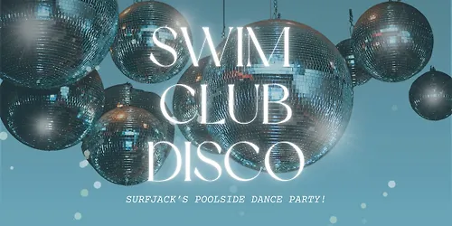 Swim Club Disco Surfjacks Poolside Dance Party