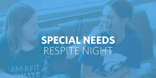 Special Needs Respite Night \u2022 WFC Lenexa