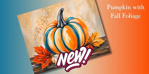 NEW Pumpkin with Fall Foliage! Class