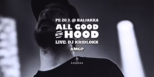ALL GOOD IN THE HOOD LIVE: DJ KRIDLOKK \/ AMGP
