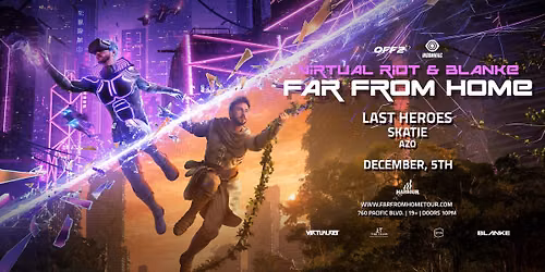 VIRTUAL RIOT & BLANKE pres. FAR FROM HOME