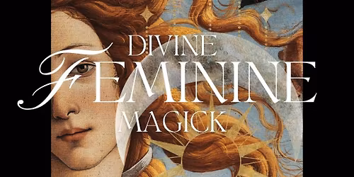 Divine Feminine Magick Workshop with Danie Rhodes