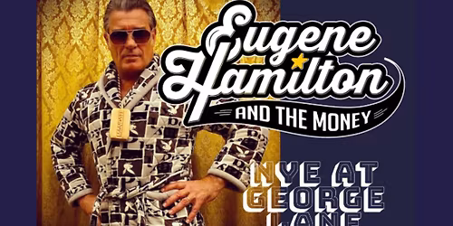 (Wed, Dec 31) NYE w\/ EUGENE HAMILTON & THE MONEY