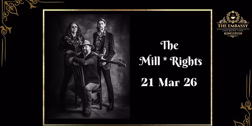 The Embassy Live Music Cafe Welcomes: The Mill Rights