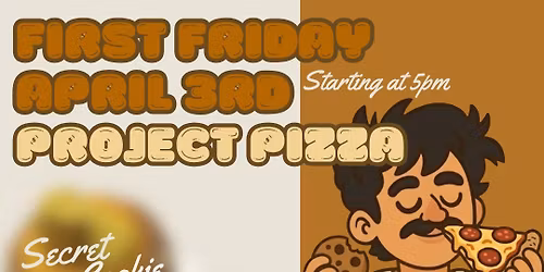 FIRST FRIDAY @ Project Pizza & Deli Company 
