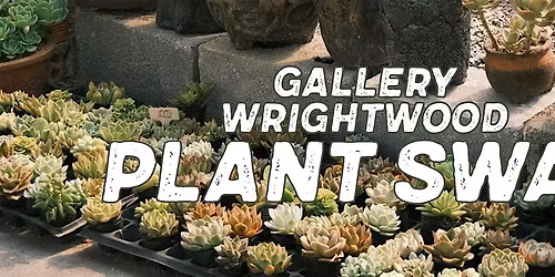 Plant Swap @ Gallery Wrightwood