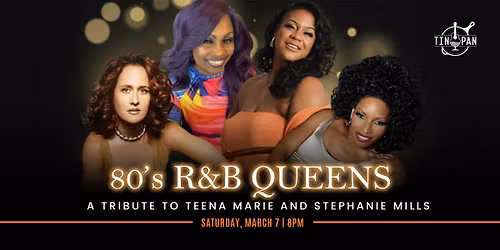 80\u2019s R&B Queens \u2013 A Tribute to Teena Marie & Stephanie Mills