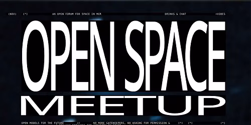 Open Space Meetup MCR -  Oct '26 Edition