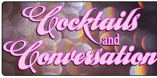 Cocktails and Conversation Happy Hour