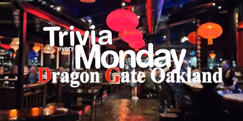 MONDAY Trivia at Dragon Gate Oakland - Jack London Square