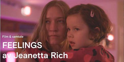 Norgespremiere! FEELINGS av Jeanetta Rich \u2013 Film & samtale