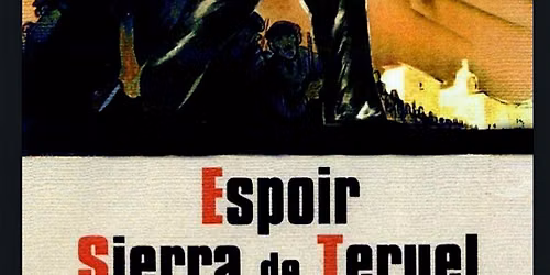 Screening of Rare, Restored Sierra de Teruel by Andr\u00e9 Malraux