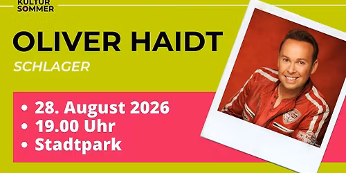 Kultursommer 2026: Oliver Haidt \u2013 Schlager \ud83c\udfa4