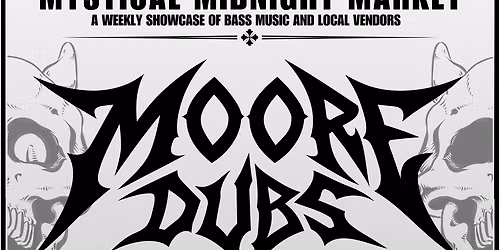 MONDAZE: MOORE DUBS
