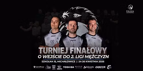 TURNIEJ FINA\u0141OWY O AWANS DO 2. LIGI M\u0118\u017bCZYZN!